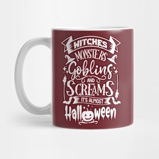 Witches, Monters, Gobling and Screams! It's almost Halloween Mug